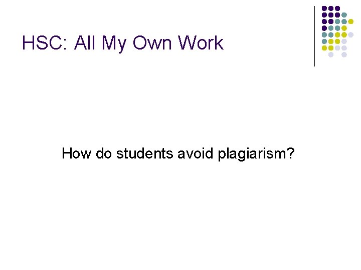 HSC: All My Own Work How do students avoid plagiarism? 
