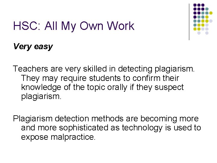 HSC: All My Own Work Very easy Teachers are very skilled in detecting plagiarism.