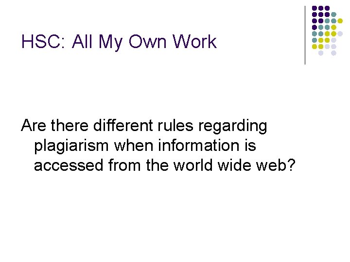 HSC: All My Own Work Are there different rules regarding plagiarism when information is
