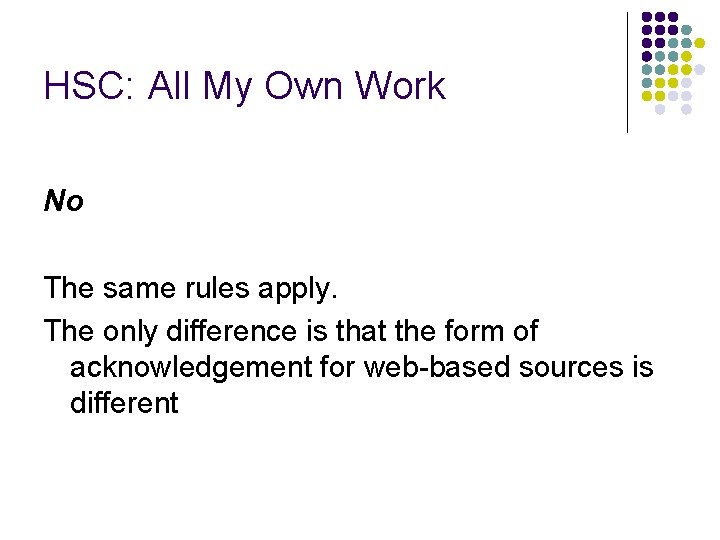 HSC: All My Own Work No The same rules apply. The only difference is