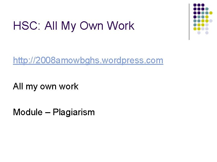 HSC: All My Own Work http: //2008 amowbghs. wordpress. com All my own work