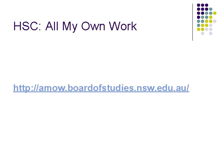 HSC: All My Own Work http: //amow. boardofstudies. nsw. edu. au/ 