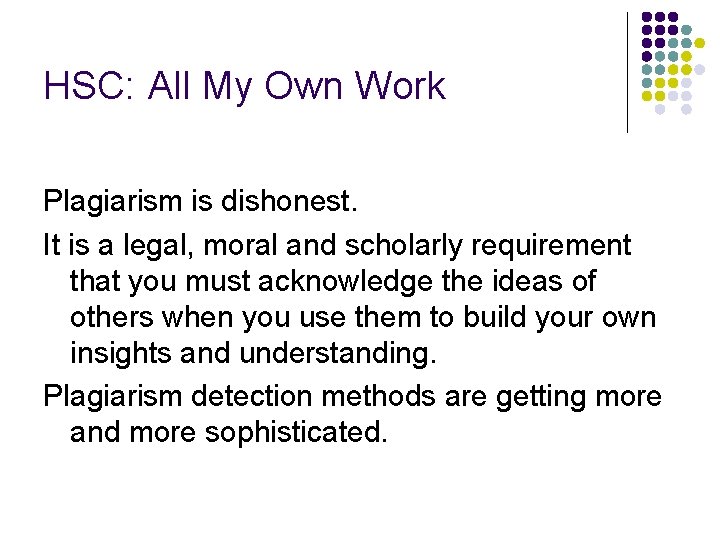 HSC: All My Own Work Plagiarism is dishonest. It is a legal, moral and