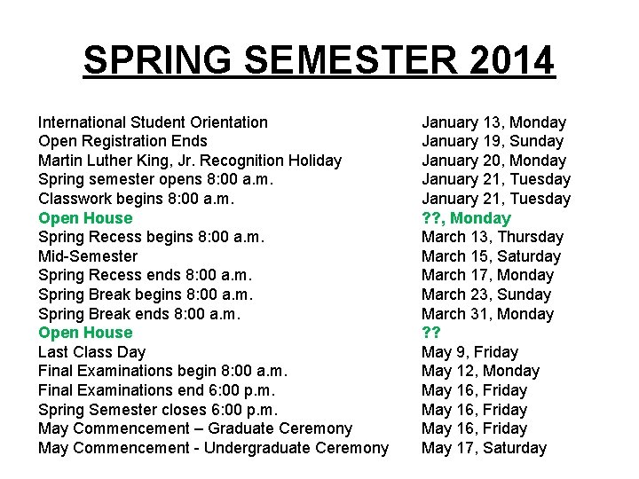 SPRING SEMESTER 2014 International Student Orientation Open Registration Ends Martin Luther King, Jr. Recognition