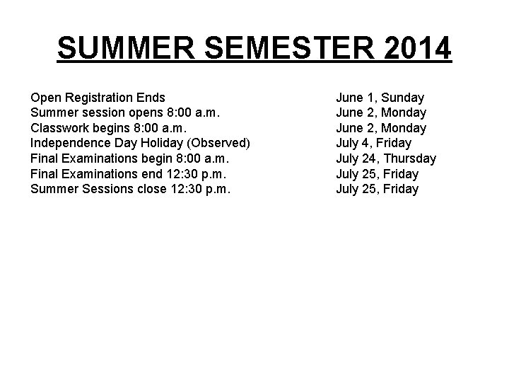 SUMMER SEMESTER 2014 Open Registration Ends Summer session opens 8: 00 a. m. Classwork
