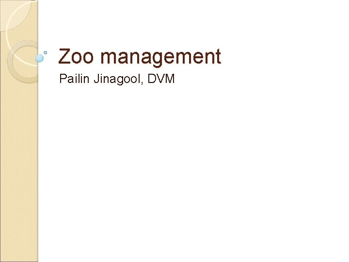 Zoo management Pailin Jinagool, DVM 