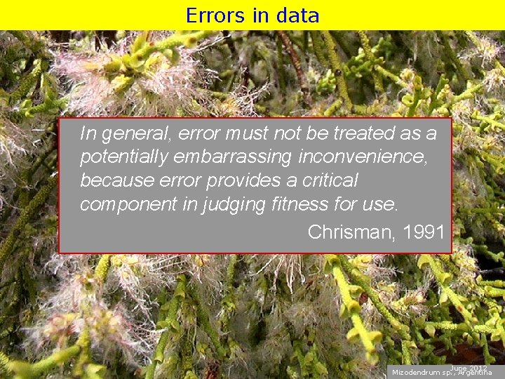 Errors in data In general, error must not be treated as a potentially embarrassing