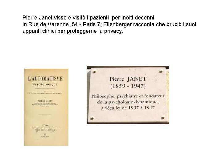 Pierre Janet visse e visitò i pazienti per molti decenni in Rue de Varenne,