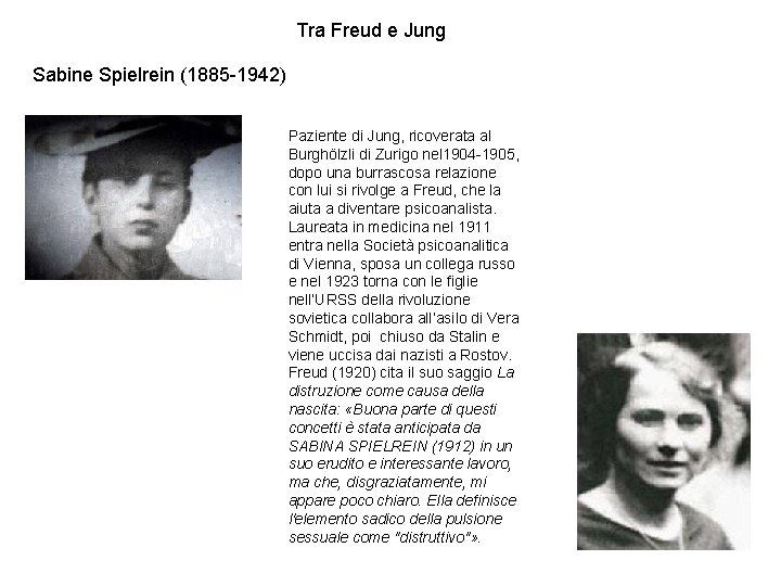 Tra Freud e Jung Sabine Spielrein (1885 -1942) Paziente di Jung, ricoverata al Burghölzli