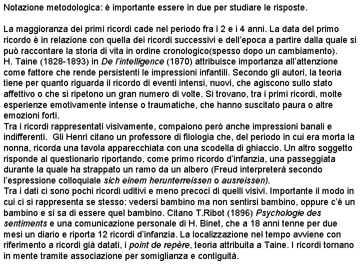 Notazione metodologica: è importante essere in due per studiare le risposte. La maggioranza dei