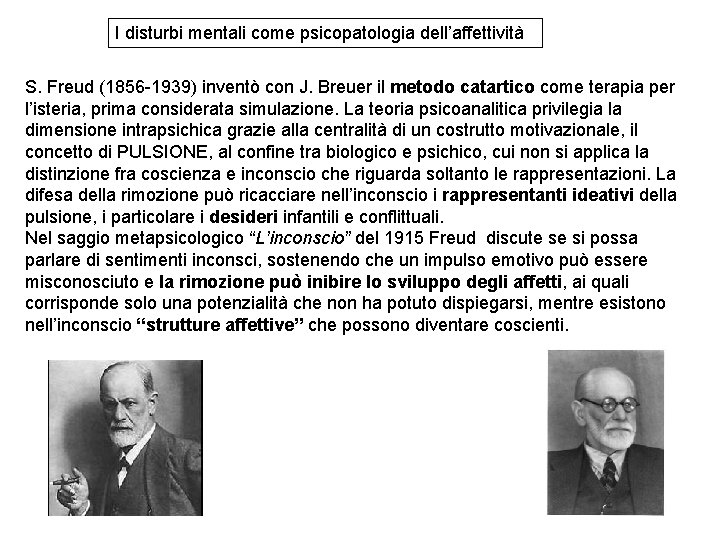 I disturbi mentali come psicopatologia dell’affettività S. Freud (1856 -1939) inventò con J. Breuer