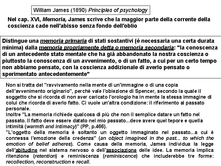 William James (1890) Principles of psychology Nel cap. XVI, Memoria, James scrive che la