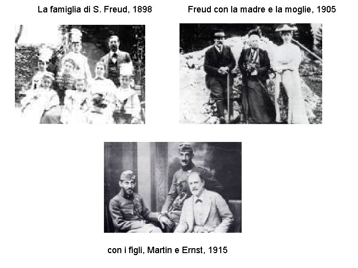 La famiglia di S. Freud, 1898 Freud con la madre e la moglie, 1905
