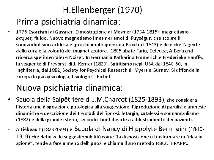 H. Ellenberger (1970) Prima psichiatria dinamica: • 1775 Esorcismi di Gassner. Dimostrazione di Mesmer