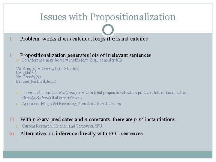 Issues with Propositionalization 1. Problem: works if α is entailed, loops if α is