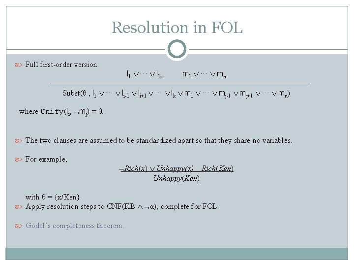 Resolution in FOL Full first-order version: l 1 ··· lk, m 1 ··· mn