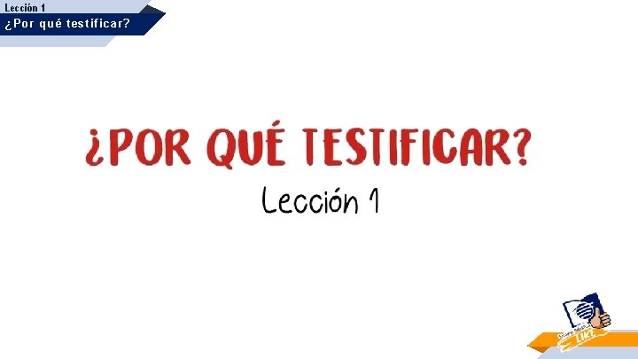 Lección 1 ¿Por qué testificar? 2 2 