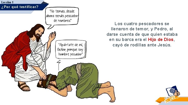Lección 1 ¿Por qué testificar? Los cuatro pescadores se llenaron de temor, y Pedro,