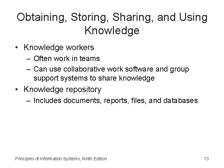 Obtaining, Storing, Sharing, and Using Knowledge • Knowledge workers – Often work in teams