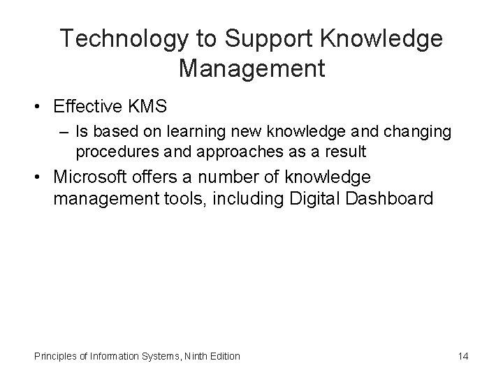 Technology to Support Knowledge Management • Effective KMS – Is based on learning new