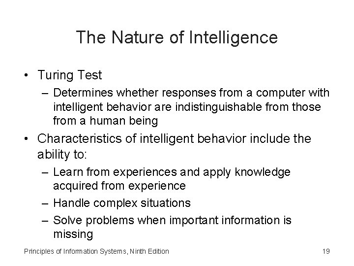 The Nature of Intelligence • Turing Test – Determines whether responses from a computer