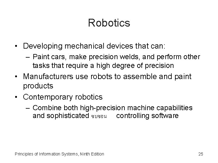 Robotics • Developing mechanical devices that can: – Paint cars, make precision welds, and