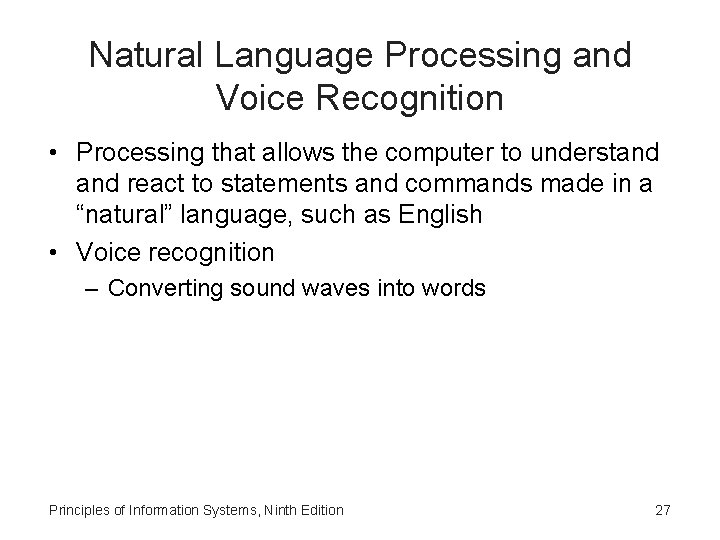 Natural Language Processing and Voice Recognition • Processing that allows the computer to understand