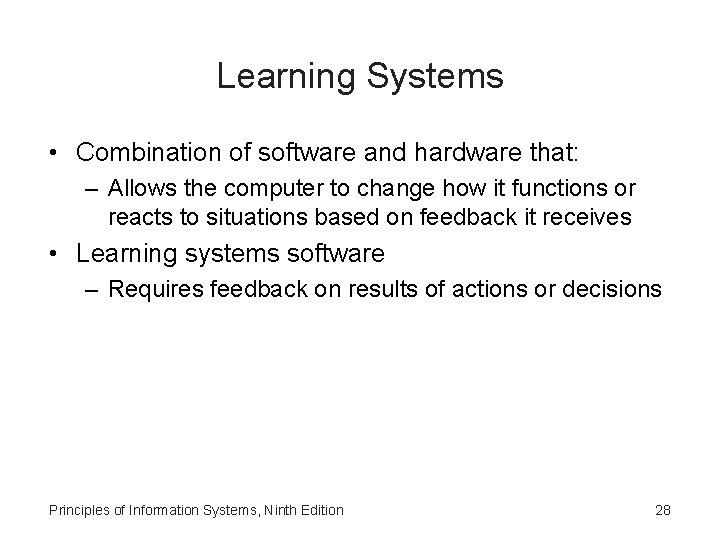 Learning Systems • Combination of software and hardware that: – Allows the computer to