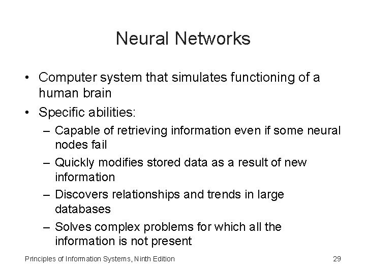 Neural Networks • Computer system that simulates functioning of a human brain • Specific