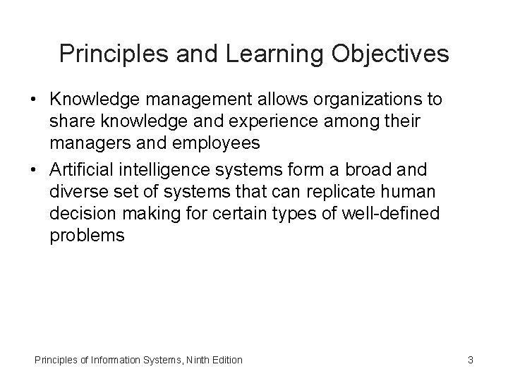 Principles and Learning Objectives • Knowledge management allows organizations to share knowledge and experience