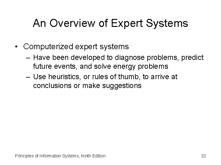 An Overview of Expert Systems • Computerized expert systems – Have been developed to