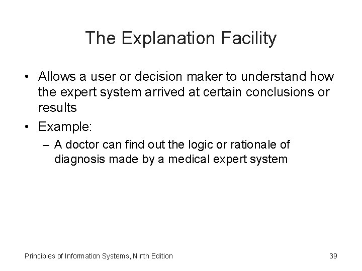 The Explanation Facility • Allows a user or decision maker to understand how the