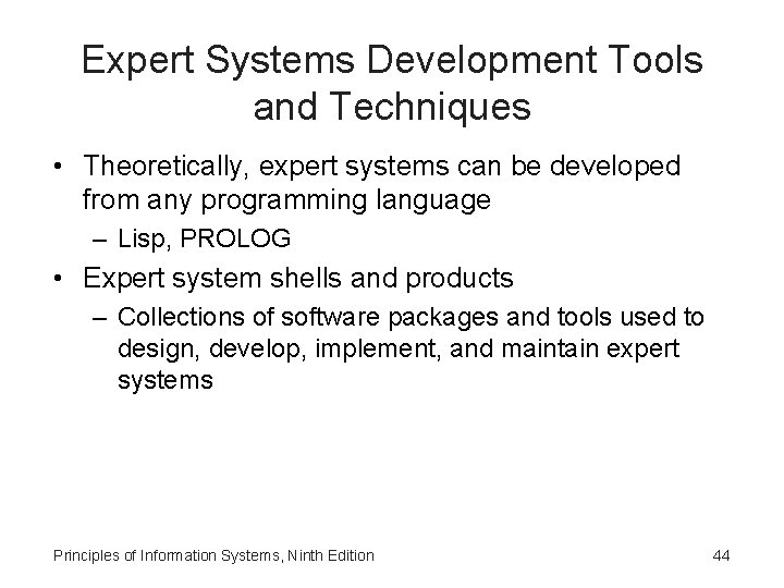 Expert Systems Development Tools and Techniques • Theoretically, expert systems can be developed from