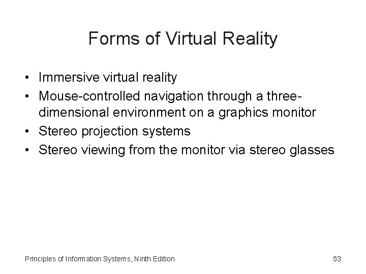 Forms of Virtual Reality • Immersive virtual reality • Mouse-controlled navigation through a threedimensional