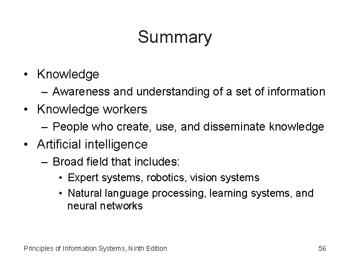 Summary • Knowledge – Awareness and understanding of a set of information • Knowledge