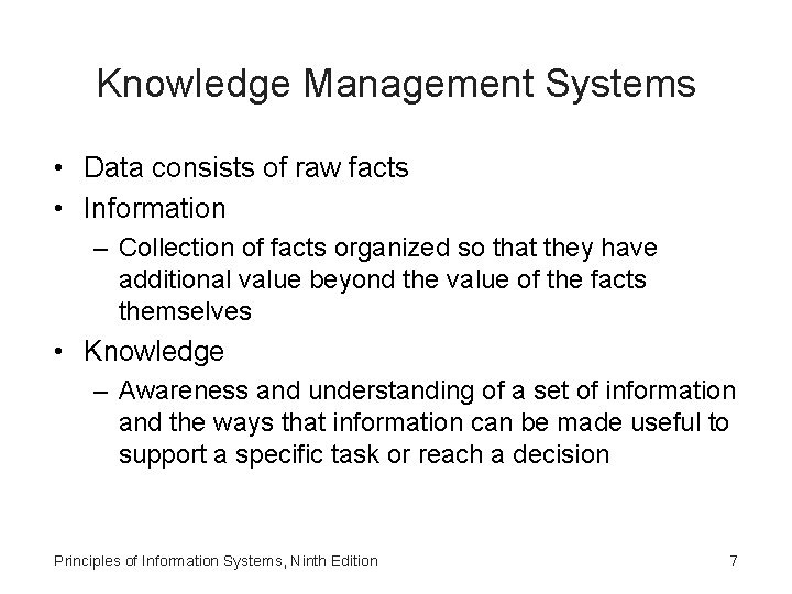 Knowledge Management Systems • Data consists of raw facts • Information – Collection of