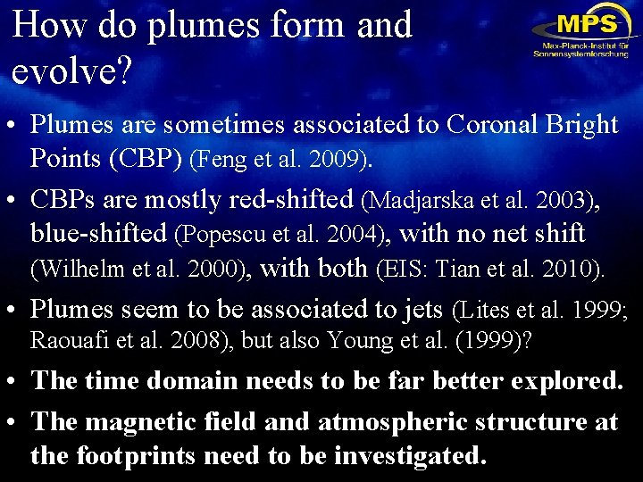 How do plumes form and evolve? • Plumes are sometimes associated to Coronal Bright