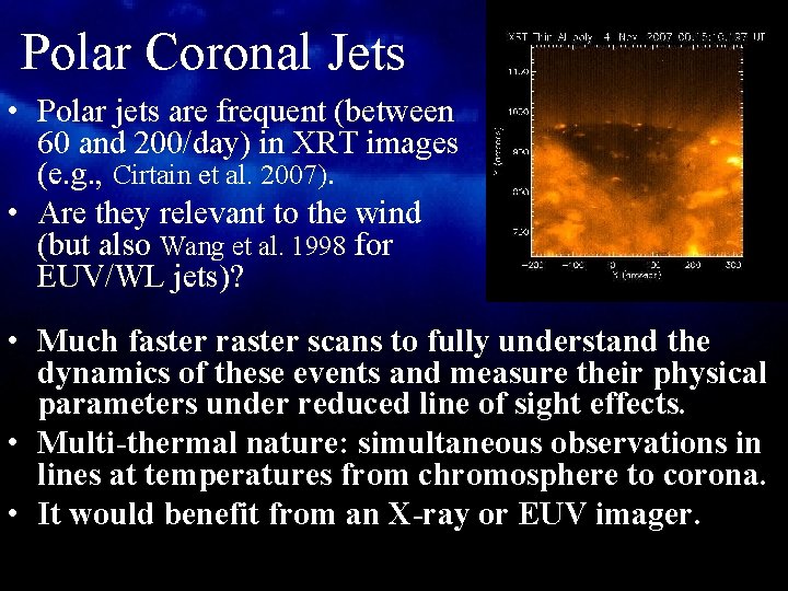 Polar Coronal Jets • Polar jets are frequent (between 60 and 200/day) in XRT