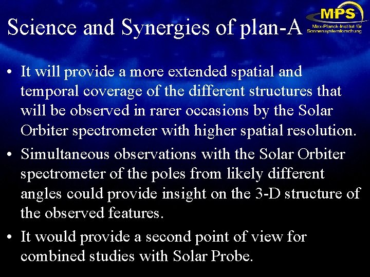 Science and Synergies of plan-A • It will provide a more extended spatial and