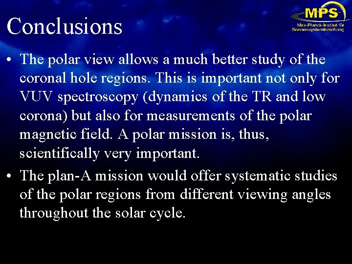 Conclusions • The polar view allows a much better study of the coronal hole