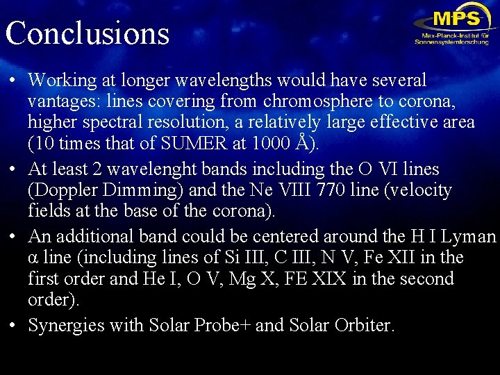 Conclusions • Working at longer wavelengths would have several vantages: lines covering from chromosphere