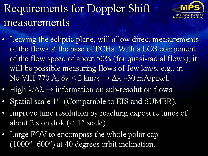 Requirements for Doppler Shift measurements • Leaving the ecliptic plane, will allow direct measurements