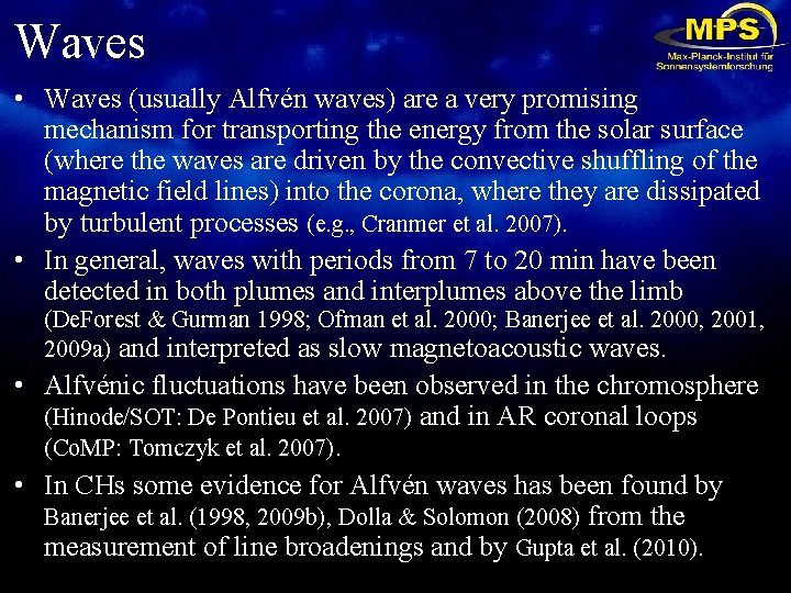 Waves • Waves (usually Alfvén waves) are a very promising mechanism for transporting the