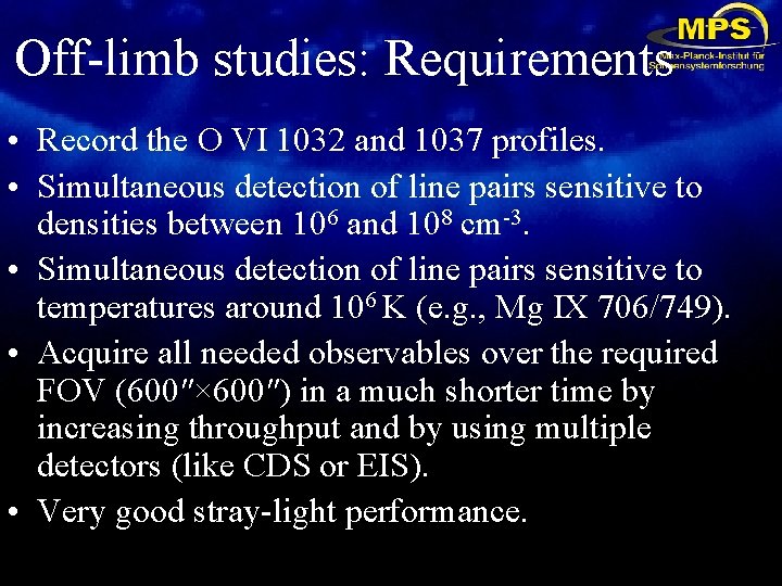 Off-limb studies: Requirements • Record the O VI 1032 and 1037 profiles. • Simultaneous