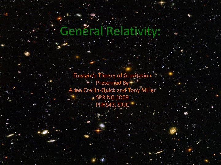 General Relativity: Einstein’s Theory of Gravitation Presented By Arien Crellin-Quick and Tony Miller SPRING