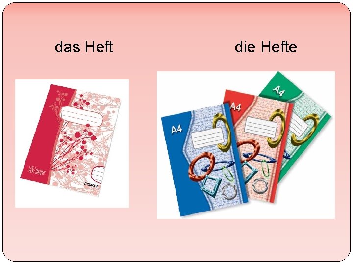 das Heft die Hefte 
