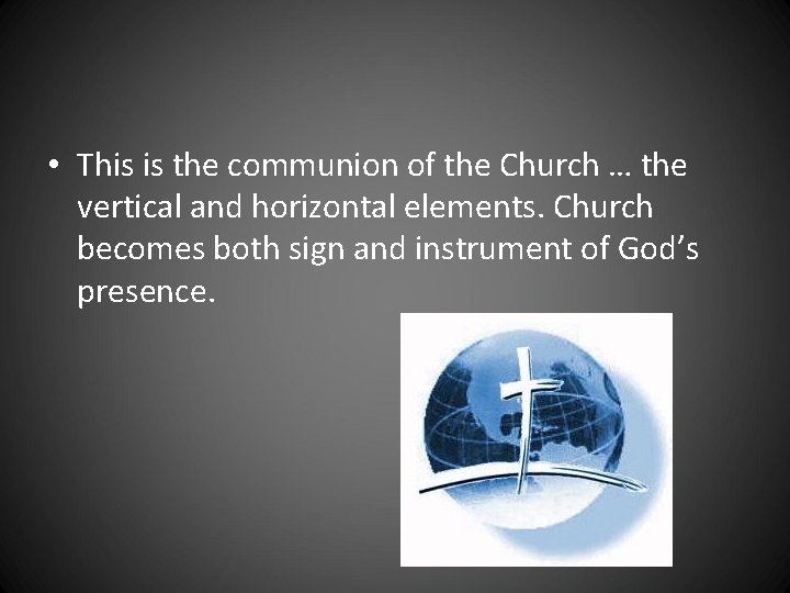• This is the communion of the Church … the vertical and horizontal • This is the communion of the Church … the vertical and horizontal