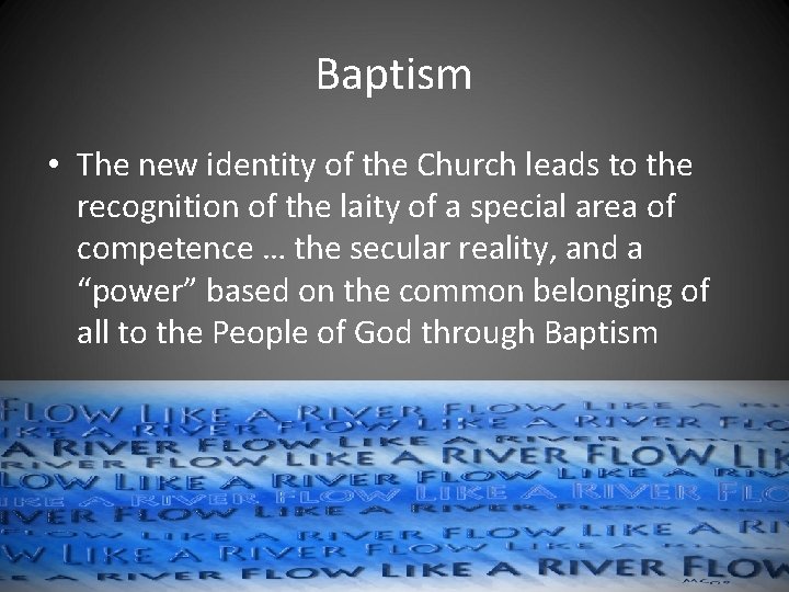 Baptism • The new identity of the Church leads to the recognition of the Baptism • The new identity of the Church leads to the recognition of the