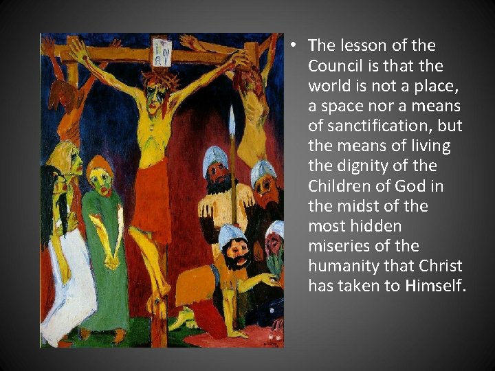 • The lesson of the Council is that the world is not a • The lesson of the Council is that the world is not a