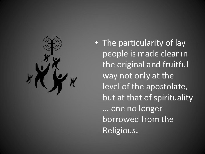 • The particularity of lay people is made clear in the original and • The particularity of lay people is made clear in the original and